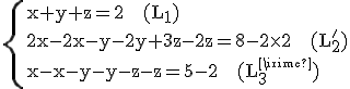 \rm\{{x+y+z=2   (L_{1})\\2x-2x-y-2y+3z-2z=8-2\times2   (L_{2}')\\x-x-y-y-z-z=5-2   (L_{3}')